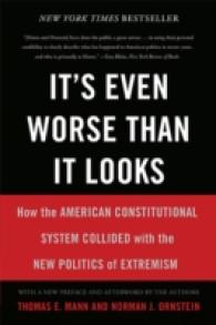 It's Even Worse than It Looks : How the American Constitutional System Collided with the New Politics of Extremism （Reprint）
