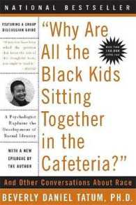 Why Are All the Black Kids Sitting Together in the Cafeteria? : And Other Conversations about Race