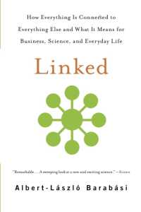 Linked : How Everything Is Connected to Everything Else and What It Means for Business, Science, and Everyday Life