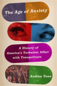 The Age of Anxiety : A History of America's Turbulent Affair with Tranquilizers