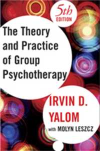 集団精神療法：理論と実践（第５版）<br>Theory and Practice of Group Psychotherapy, Fifth Edition （5TH）