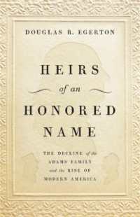 Heirs of an Honored Name : The Decline of the Adams Family and the Rise of Modern America