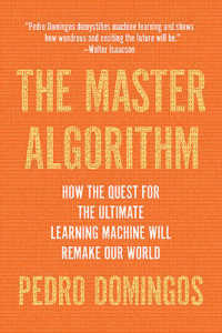 『マスターアルゴリズム：世界を再構築する「究極の機械学習」』（原書）<br>The Master Algorithm