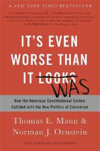 It's Even Worse than It Looks (Revised and Expanded Edition) : How the American Constitutional System Collided with the New Politics of Extremism