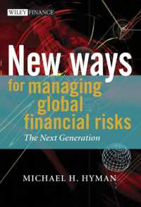 グローバル金融危機の新たな管理法<br>New Ways for Managing Global Financial Risks : The Next Generation (Wiley Finance)