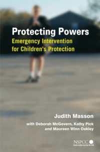 児童保護のための緊急介入<br>Protecting Powers : Emergency Intervention for Children's Protection (The Nspcc/wiley Series in Protecting Children)