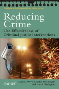 犯罪の減少：刑事司法介入の効果<br>Reducing Crime : The Effectiveness of Criminal Justice Interventions (Wiley Series in Psychology of Crime, Policing and Law)