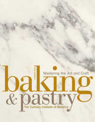 Baking & Pastry : Mastering the Art and Craft （2ND）
