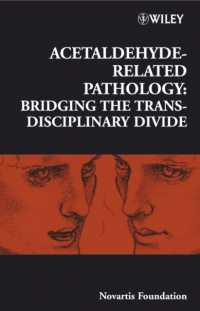 アセトアルデヒド関連病理学<br>Acetaldehyde-Related Pathology : Bridging the Trans-disciplinary Divide (Novartis Foundation Symposia)