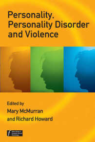 パーソナリティ、人格障害と暴力<br>Personality, Personality Disorder and Violence : An Evidence Based Approach (Wiley Series in Forensic Clinical Psychology)