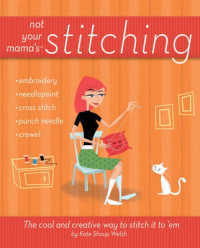 Not Your Mama's Stitching : The Cool and Creative Way to Stitch it to 'em (Not Your Mama's)