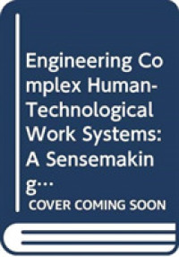 Engineering Complex Human-Technological Work Systems : A Sensemaking Approach (Wiley Series in Systems Engineering and Management)