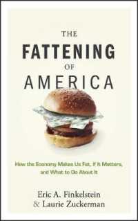 肥満大国アメリカ：経済学的分析<br>The Fattening of America : How the Economy Makes Us Fat, If It Matters, and What to Do about It