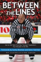 Between the Lines : Not-So-Tall Tales from Ray 'Scampy' Scapinello's Four Decades in the NHL