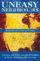 Uneasy Neighbo(u)rs : Canada, the USA and the Dynamics of State, Industry and Culture