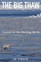 ジャーナリストが北極圏で見た温暖化<br>The Big Thaw : Travels in the Melting North