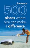 Frommer's 500 Places Where You Can Make a Difference （Original）
