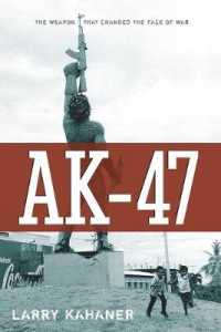 Ak-47 : The Weapon That Changed the Face of War