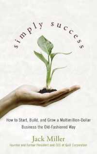 Simply Success : How to Start, Build and Grow a Multimillion-Dollar Business- the Old-Fashioned Way