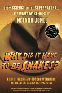 Why Did It Have to Be Snakes? : From Science to the Supernatural, the Many Mysteries of Indiana Jones