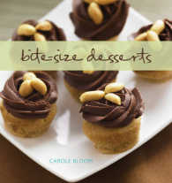 Bite-Size Desserts : Creating Mini Sweet Treats, from Cupcakes and Cobblers to Custards and Cookies