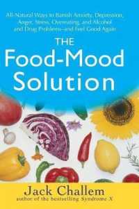 The Food-Mood Solution : All-Natural Ways to Banish Anxiety, Depression, Anger, Stress, Overeating, and Alcohol and Drug Problems - and Feel Good Agai （1 Reprint）