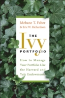 The Ivy Portfolio : How to Invest Like the Top Endowments and Avoid Bear Markets