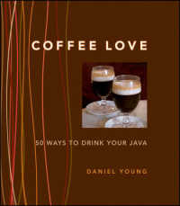 Coffee Love : 50 Ways to Drink Your Java