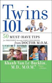 Twins 101 : 50 Must-Have Tips for Pregnancy through Early Childhood from Doctor M.O.M.