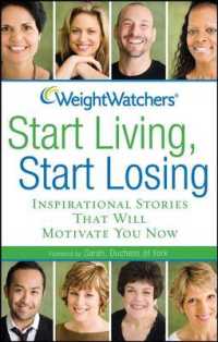 Weight Watchers Start Living, Start Losing : Inspirational Stories That Will Motivate You Now