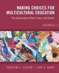 多文化教育：人種、階級、ジェンダーへの５つのアプローチ（第６版）<br>Making Choices for Multicultural Education : Five Approaches to Race, Class and Gender （6TH）