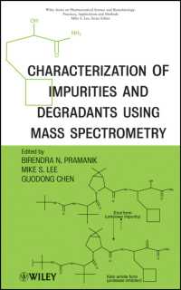 質量分析を用いた医薬品不純物・分解物のキャラクタリゼーション<br>Characterization of Impurities and Degradants Using Mass Spectrometry (Wiley Series on Pharmaceutical Science and Biotechnology: Practices, Applicatio