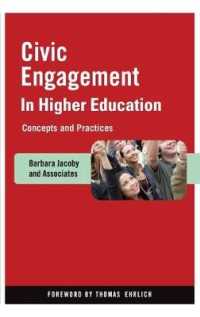 高等教育で教える市民参加<br>Civic Engagement in Higher Education : Concepts and Practices (Jossey-bass Higher and Adult Education Series)