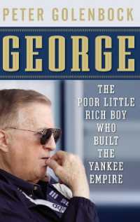 George : The Poor Little Rich Boy Who Built the Yankee Empire