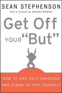 Get Off Your 'But' : How to End Self-Sabotage and Stand Up for Yourself