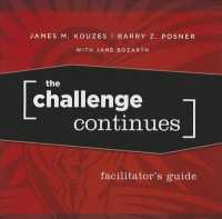 The Challenge Continues, Facilitator's Guide Package : Five Modules for the Five Practices Extended Learning Program (J-b Leadership Challenge: Kouzes （LSLF）