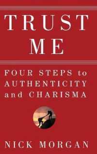 Trust Me : Four Steps to Authenticity and Charisma