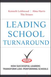 学校を変革するリーダー<br>Leading School Turnaround : How Successful Leaders Transform Low-Performing Schools