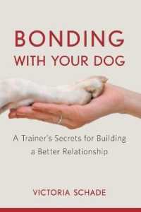 Bonding with Your Dog : A Trainer's Secrets for Building a Better Relationship