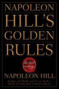 Napoleon Hill's Golden Rules : The Lost Writings