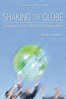 Shaking the Globe : Courageous Decision-Making in a Changing World