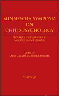 児童心理学ミネソタシンポジウム<br>Minnesota Symposia on Child Psychology : The Origins and Organization of Adaptation and Maladaptation (Minnesota Symposia on Child Psychology) 〈36〉