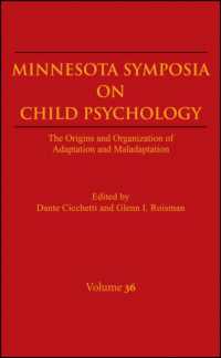 児童心理学ミネソタシンポジウム<br>Minnesota Symposia on Child Psychology : The Origins and Organization of Adaptation and Maladaptation (Minnesota Symposia on Child Psychology) 〈36〉
