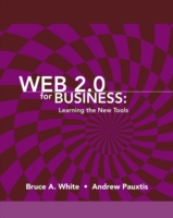 Web 2.0 for Business : Learning the New Tools