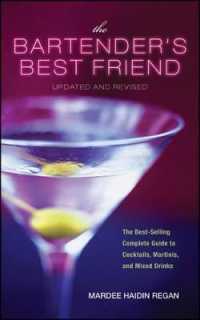 The Bartender's Best Friend : A Complete Guide to Cocktails, Martinis, and Mixed Drinks （REV UPD）