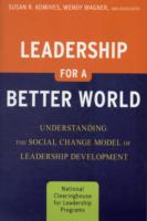 Leadership for a Better World : Understanding the Social Change Model of Leadership Development