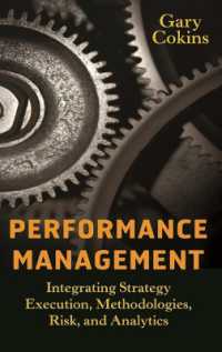 パフォーマンス管理<br>Performance Management : Integrating Strategy Execution, Methodologies, Risk, and Analytics (Wiley and Sas Business Series)