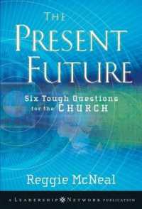 教会の六つの難問<br>The Present Future : Six Tough Questions for the Church (J-B Leadership Network Series)
