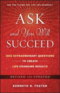 Ask and You Will Succeed : 1001 Extraordinary Questions to Create Life Changing Results （REV UPD）
