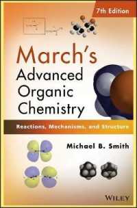 マーチ最新有機化学（第７版）<br>March's Advanced Organic Chemistry : Reactions, Mechanisms, and Structure (March's Advanced Organic Chemistry) （7TH）